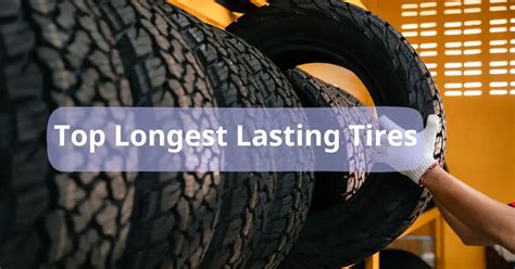 what are quality long lastibg tires